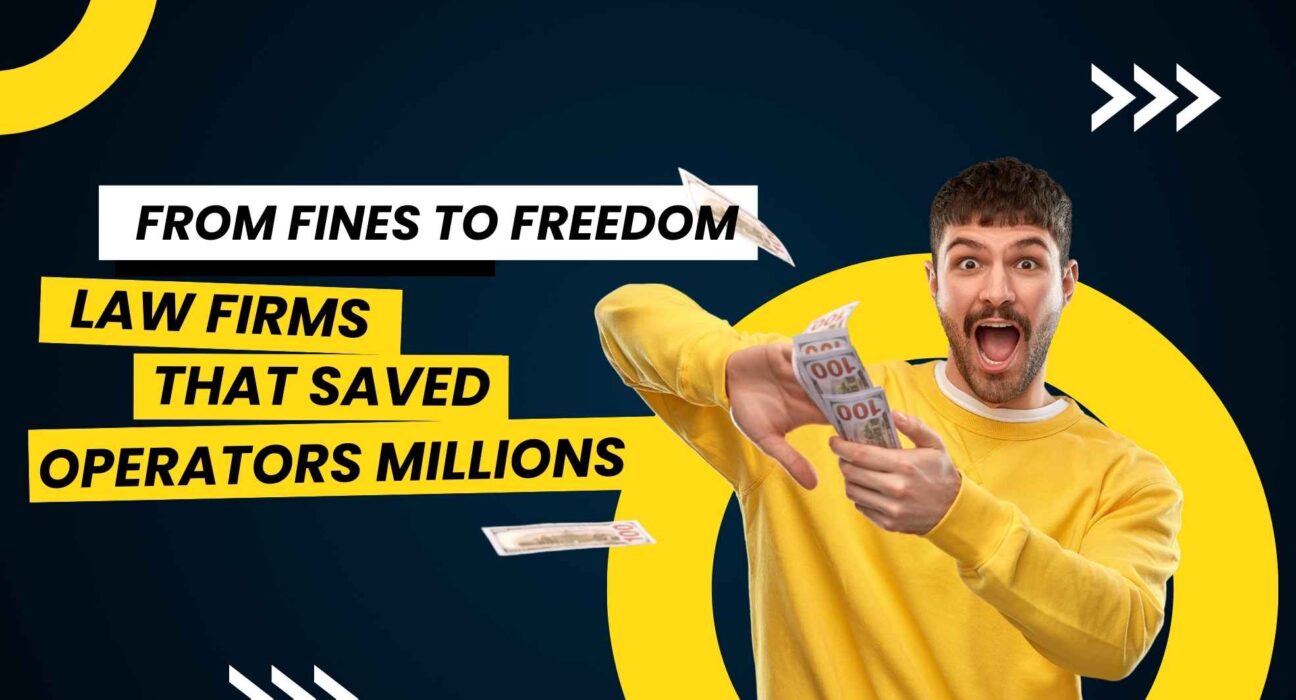From Fines to Freedom Law Firms That Saved Operators Millions