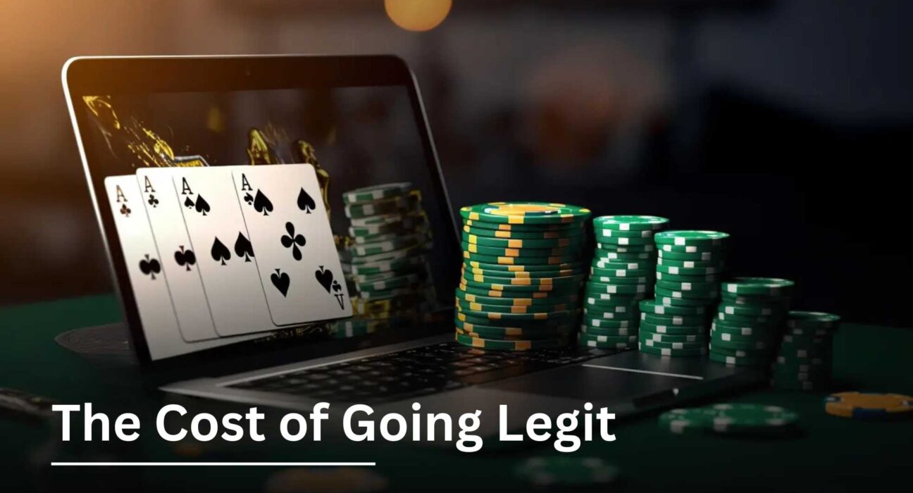 The Cost of Going Legit