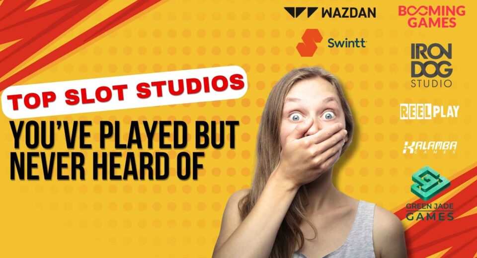 Top Slot Studios You’ve Played But Never Heard Of