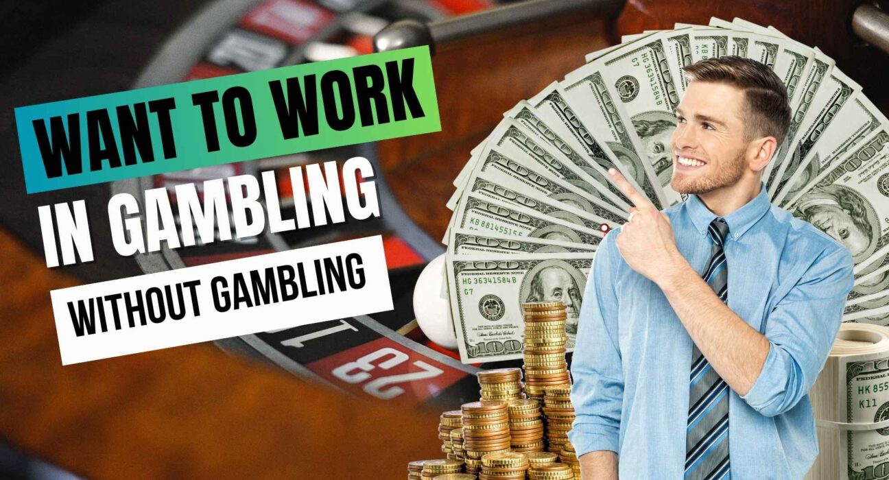 Want to Work in Gambling Without Gambling